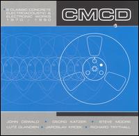 CMCD: 6 Classic Concrete Electroacoustic & Electronic Works, 1970-1990 von Various Artists