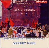 The Piano Works of Nikolai Medtner, Vol. 8 von Geoffrey Tozer