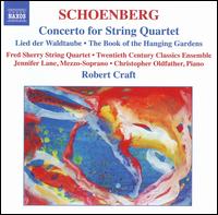 Schoenberg: Concerto for String Quartet; Lied der Waldtaube; The Book of the Hanging Gardens von Robert Craft