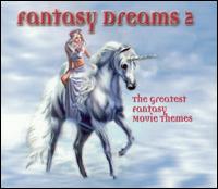 Fantasy Dreams 2: The Greatest Fantasy Movie Themes von Various Artists