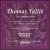 Thomas Tallis: The Complete Works (Box Set) von Chapelle du Roi