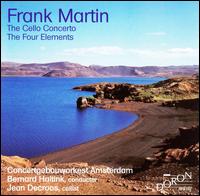 Frank Martin: The Cello Concerto, The Four Elements von Royal Concertgebouw Orchestra