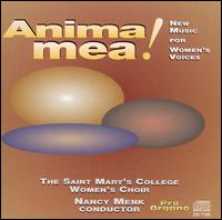 Anima Mea! New Music for Women's Voices von Saint Mary's College Women's Choir