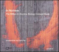 In Nomine: The Witten in Nomine Broken Consort Book von Ensemble Recherche