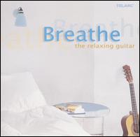 Breathe: The Relaxing Guitar von Various Artists