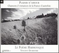 Plaisir d'amour: Chansons & romances de la France d'autrefois von Le Poème Harmonique