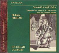 Sonderlich auff Violen: Musiques des XVIIe et XVIIe siècles pour les violes de gambe von Philippe Pierlot