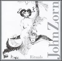 John Zorn: Rituals von John Zorn