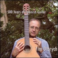 500 Years of Spanish Guitar von Tim Olbrych