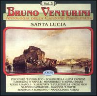 Antologia Della Canzone Napoleta/Santa Lucia, Vol. 3 von Bruno Venturini