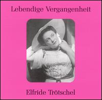 Lebendige Vergangenheit: Elfride Trötschel von Elfriede Trötschel