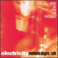 Electricity: Works for Cello and Electronics von Madeleine Shapiro