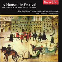 A Hanseatic Festival: German Renaissance Music von English Cornett and Sackbut Ensemble