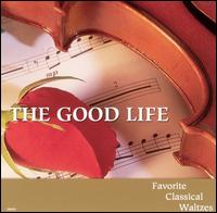 The Good Life: Favorite Classical Waltzes, Vol. 2 von Various Artists