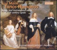 José Marin: Tonos Humanos, Songs and Instrumental Music in 17th Century Spain von Ensemble Private Musicke