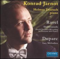 Ravel: Shéhérazade; Duparc: Les Mélodies von Konrad Jarnot