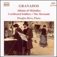 Granados: Album of Melodies; Cardboard Soldiers; The Mermaid von Douglas Riva