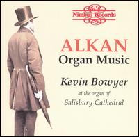 Alkan: Organ Music von Kevin Bowyer