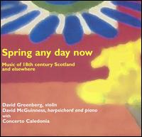Spring Any Day Now, Music of 18th Century Scotland and Elsewhere von David Greenberg