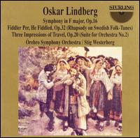 Oskar Lindberg: Symphony in F major, Op. 16; Fiddler Per, He Fiddled, Op. 32 (Rhapsody on Swedish Folk-Tunes); etc. von Stig Westerberg