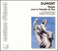 Dumont: Motets pour la chapelle du roy von La Chapelle Royale