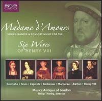 Madame d'Amours: Songs, Dances & Consort Music for the Six Wives of Henry VIII von Musica Antiqua London