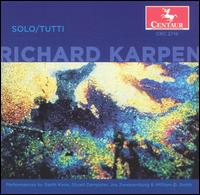 Solo/Tutti: Works by Richard Karpen von Various Artists