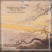 Ferdinand Ries: Piano Trios von Mendelssohn Trio Berlin