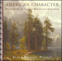 American Character: Piano Music of George Whitefield Chadwick von Peter Kairoff