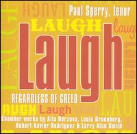 Laugh, Regardless of Creed von Paul Sperry
