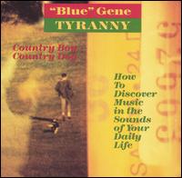 Country Boy Country Dog / How to Discover Music in the Sounds of Your Daily Life von "Blue" Gene Tyranny