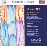 Lukas Foss: Elegy for Anne Frank; Song of Anguish; Robert Beaser: The Heavenly Feast von Various Artists