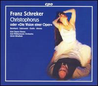 Franz Schreker: Christophorus oder "Die Vision einer Oper" von Ulrich Windfuhr