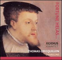 Fortune Helas ...: Thomas Crecquillon Chansons von Egidius Kwartet