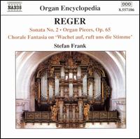 Reger: Sonata No. 2; Organ Pieces, Op. 65; Chorale Fantasia on "Wachet auf, ruft uns die Stimme" von Stefan Frank