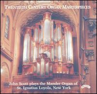 Twentieth Century Organ Masterpieces von John Scott