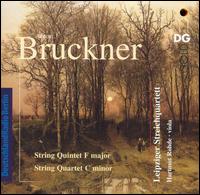 Bruckner: String Quintet in F major; String Quartet in C minor von Leipziger Streichquartett
