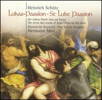 Heinrich Schütz: Lukas-Passion (St. Luke Passion) von Hermann Max