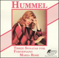 Hummel: Three Sonatas for Pianoforte von Maria Rose