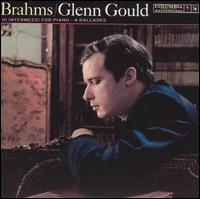Brahms: 10 Intermezzi for Piano; 4 Ballades von Glenn Gould