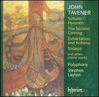 John Tavener: Schuon Hymnen; The Second Coming; Exhortations and Kohima; Shûnya [Hybrid SACD] von Polyphony