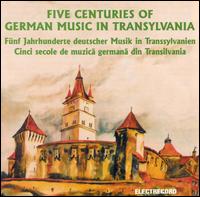 Five Centuries of German Music in Transylvania von Various Artists