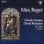 Max Reger: Chorale Fantasias for Organ (Complete) von Wouter van den Broek