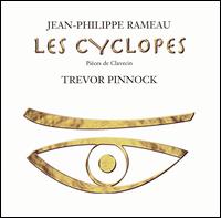 Rameau: Les Cyclopes - Pièces de Clavecin von Trevor Pinnock