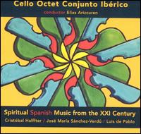 Spiritual Spanish Music from the XXI Century von Cello Octet Conjunto Ibérico
