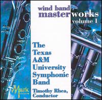 Wind Band Masterworks, Vol. 1 von Texas A&M University Symphonic Band