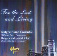 For the Lost and Living von Rutgers Wind Ensemble