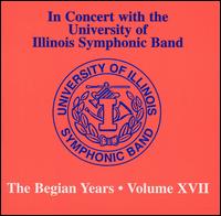 In Concert with the University of Illinois Symphonic Band: The Begian Years, Vol. 17 von Harry Begian