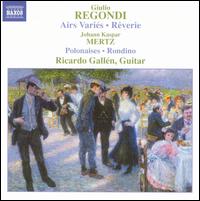 Giulio Regondi: Airs Variés; Rêveries; Johann Kaspar Mertz: Polonaises; Rondino von Ricardo Gallén
