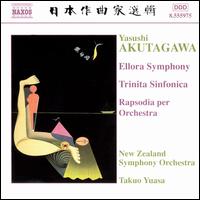 Yasushi Akutagawa: Ellora Symphony; Trinita Sinfonica Rapsodia per Orchestra von Takuo Yuasa